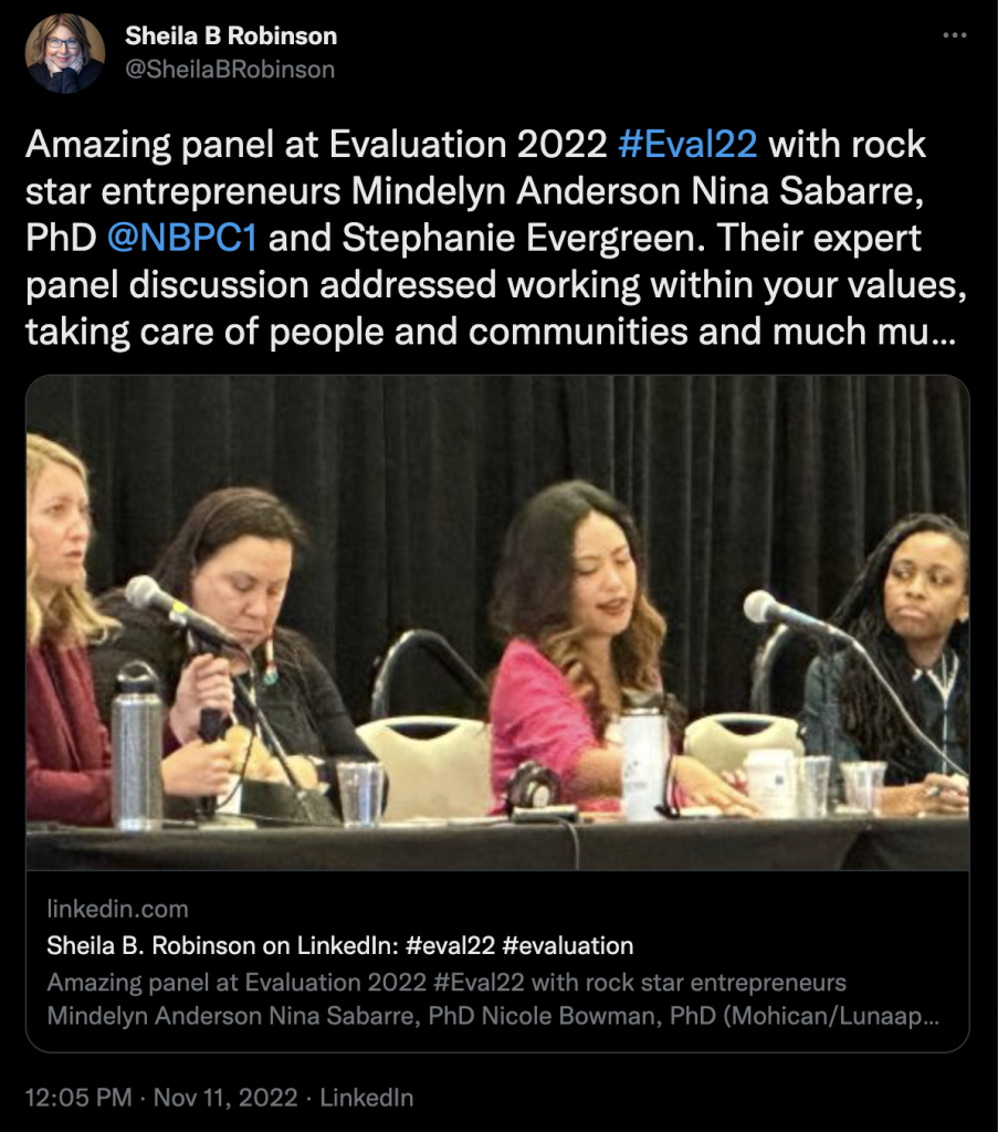 Amazing panel at Evaluation 2022 with rock star entrepreneurs Mindelyn Anderson Nina Sabarre, PhD @NBPC1 and Stephanie Evergreen. Their expert panel discussion addressed working within your values, taking care of people and communities...