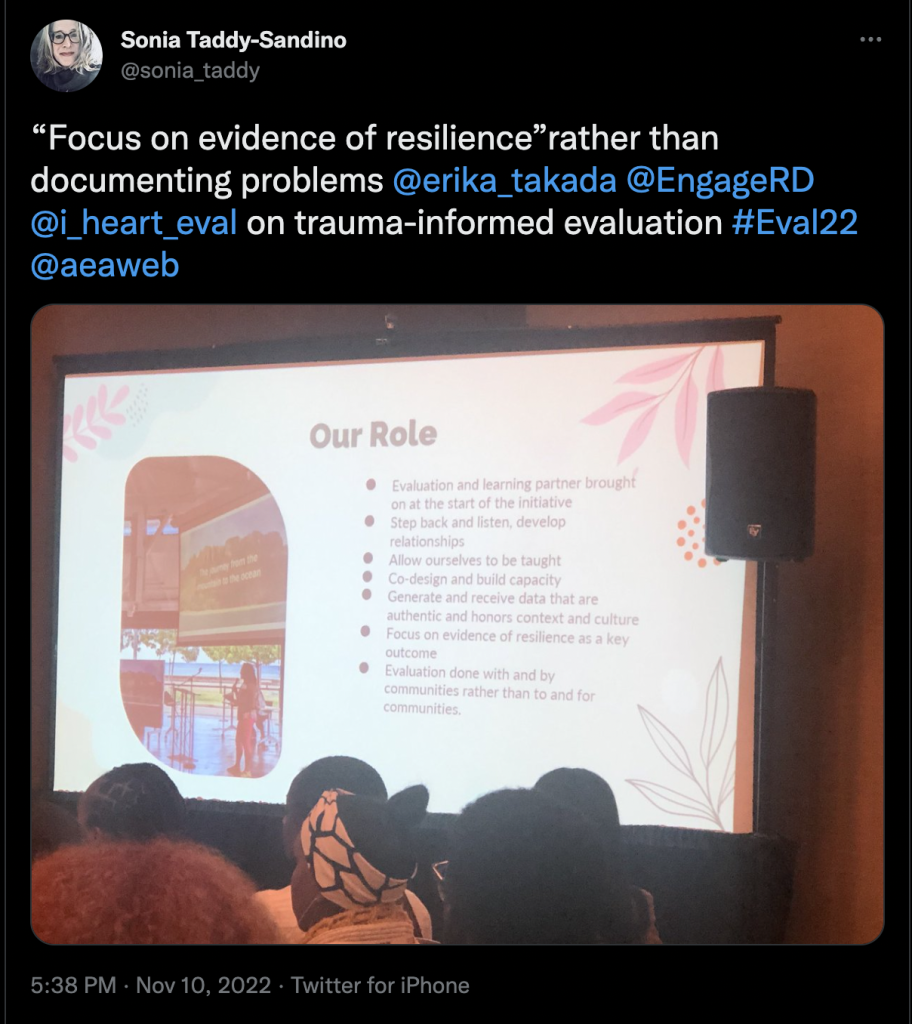 “Focus on evidence of resilience”rather than documenting problems ?
@erika_takada
? ?
@EngageRD
? ?
@i_heart_eval
? on trauma-informed evaluation #Eval22 ?
@aeaweb